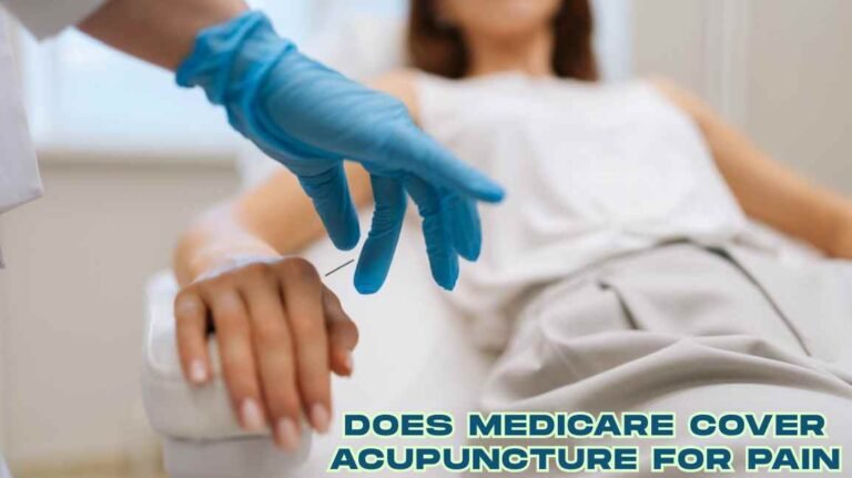 Does Medicare Cover Acupuncture for Pain